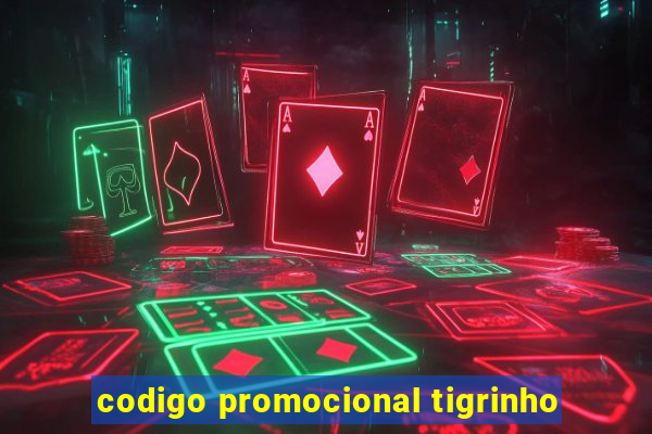 codigo promocional tigrinho